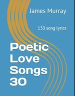 Poetic Love Songs 30: 130 song lyrics 