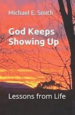 God Keeps Showing Up: Lessons from Life 