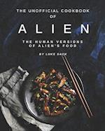 The Unofficial Cookbook of Alien: The Human Versions of Alien's Food 