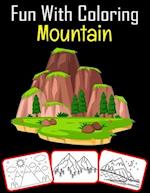 Fun with Coloring Mountain: 50 Mountain coloring book For kids Featured with Wild Nature Landscapes - Desert, Hills, Valleys, Rocky Cliffs 