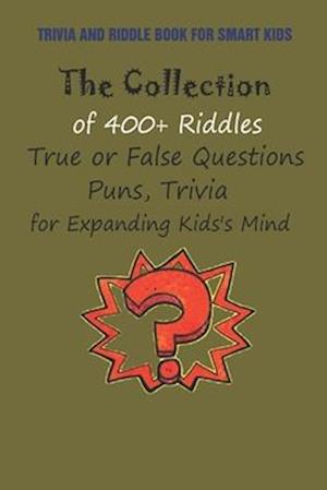 Trivia and Riddle Book for Smart Kids