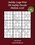 Sudoku Large Print for Adults - Medium Level - N°39: 100 Medium Puzzles - Big Size (8.3"x8.3") and Large Print (36 points) 