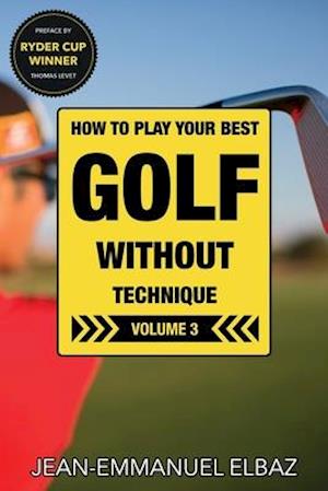 Golf without Technique - Volume 3