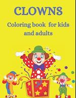 clowns coloring book for kids And adults: Cute and stress relief coloring book for crazy clowns | Fun coloring book for young and old for anyone who 