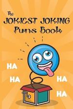 The Jokiest Joking Puns Book: The Ultimate Funny Book 