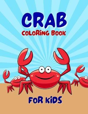 Crab Coloring Book For Kids: Adorable Crab Animal Coloring Book For Kids Ages 4-6, 4-8