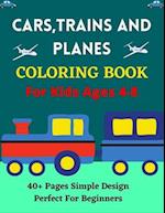 CARS, TRAINS AND PLANES COLORING BOOK For Kids Ages 4-8 40+ pages Simple Design Perfect For Beginners