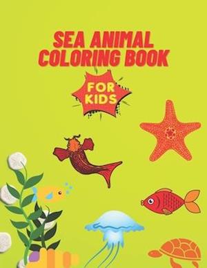 Sea Animal Coloring Book : A Coloring Book for Kids!