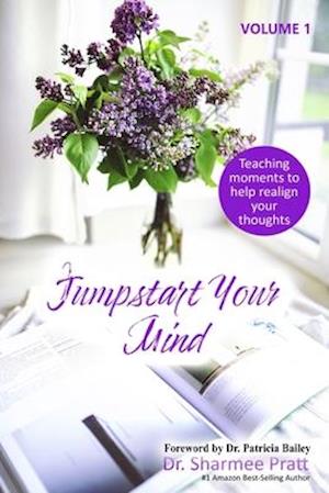 Jumpstart Your Mind: Teaching moments to help realign your thoughts