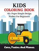 KIDS COLORING BOOK 40+ Pages Simple Design Perfect For Beginners Cars, Trains And Planes