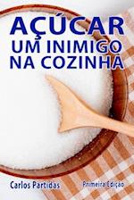 Açúcar Um Inimigo Na Cozinha