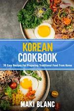 Korean Cookbok: 70 Easy Recipes For Preparing Traditional Food From Korea 