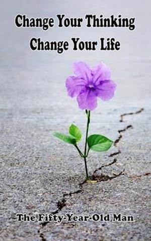 Change Your Thinking Change Your Life