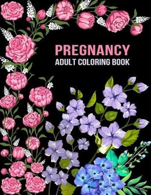 Pregnancy Adult Coloring Book: Funny Pregnancy Gag Gift For Expecting Mothers/ Pregnant Women - 25 Fun Pages for Moms to Be for Stress Relief & Relaxa