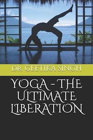 Yoga - The Ultimate Liberation