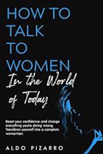 How To Talk To Women In The World Of Today