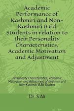 Academic Performance of Kashmiri and Non-Kashmiri B.Ed Students in relation to their Personality Characteristics, Academic Motivation and Adjustment