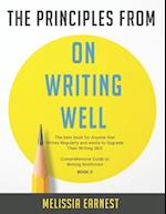 The Principles from On Writing Well: The best book for Anyone that Writes Regularly and wants to Upgrade Their Writing Skill | Comprehensive Guide to 