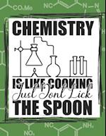 Chemistry Is Like Cooking Just Don't Lick The Spoon: chemistry science chem lab coloring book 
