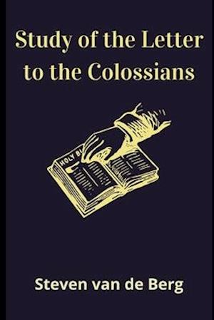 Study of the Letter to the Colossians: "Everything was created through him and for him."