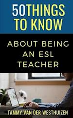 50 Things to Know About About Being an ESL Teacher