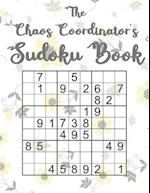 The Chaos Coordinator's Sudoku Book : Large Print Sudoku Puzzles for Mom - 200 Games with Floral Background from Easy to Hard - Mother's Day Gift Idea