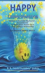 Happy Transformation: Methods to Overcome Depression, Stress & Anxiety for Better Brain Health, and to Cherish Happy Relationships 