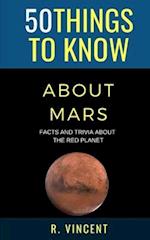 50 Things to Know About Mars : Facts and Trivia About the Red Planet 