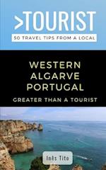 Greater Than a Tourist- Western Algarve Portugal : 50 Travel Tips from a Local 