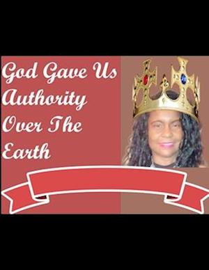 God Gave Us Authority Over The Earth