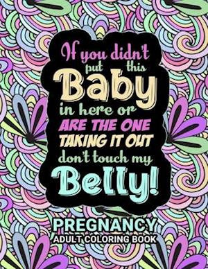 Pregnancy Adult Coloring Book: Funny Pregnancy Gag Gift For Expecting Mothers/ Pregnant Women - 25 Fun Pages for Moms to Be for Stress Relief & Relaxa