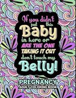 Pregnancy Adult Coloring Book: Funny Pregnancy Gag Gift For Expecting Mothers/ Pregnant Women - 25 Fun Pages for Moms to Be for Stress Relief & Relaxa