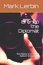 Brendo the Diplomat: The History of an United Nations Ambassador 