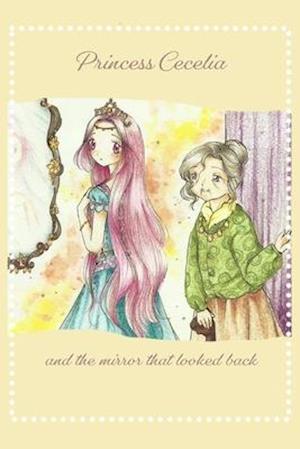 Princess Cecelia: and the mirror that looked back