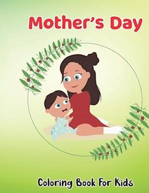 Mother's Day Coloring Book For Kids