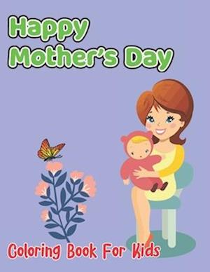 Happy Mother's Day Coloring Book For Kids