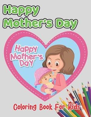 Happy Mother's Day Coloring Book For Kids