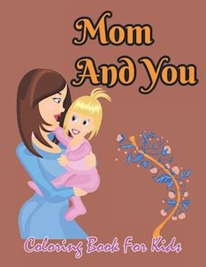 Mom And You Coloring Book For Kids