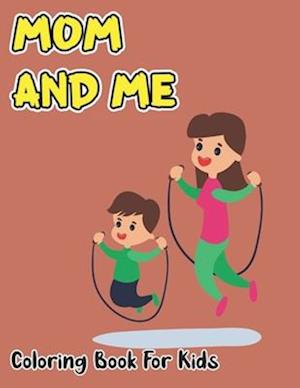 Mom And Me Coloring Book For Kids