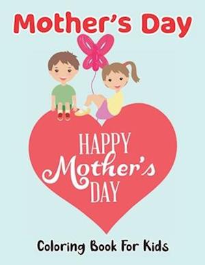 Mother's Day Coloring Book For Kids