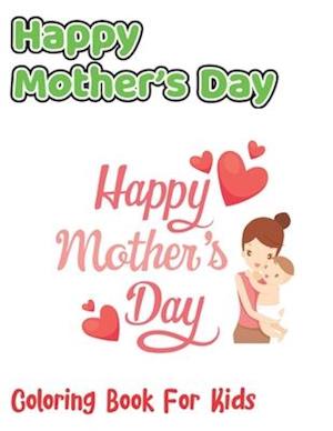 Happy Mother's Day Coloring Book For Kids