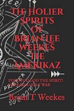 The Holier Spirits of Brian Lee Weekes: FUCK YOU GOD THE SPIRIT! First Edition HOLY WAR 