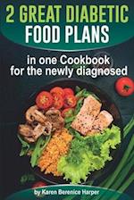 2 Great Diabetic Food Plans in one &#1057;ookbook for the newly diagnosed