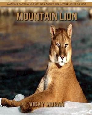 Mountain Lion: Amazing Facts and Pictures about Mountain Lion for Kids