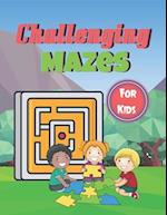 Challenging Mazes for Kids: Brain Games Fun Maze Book For Children Includes Instructions And Solutions 