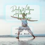 Healthy Daily Wellness Habits with with Fun Maze - Setting Goals - Creating Habits - Challenging Maze Book 