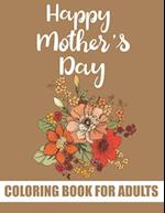Happy Mother's Day Coloring Book for Adults: Inspirational and Motivational Quotes Coloring Book for Adults | Best Mother's Day Gift Item from Son and