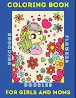 Coloring Book For Girls And Moms featuring Unicorns, Doodles, and Flowers: Mom And Girl matching Books, Activities, Fashion, Colors, and Time. Grandmo