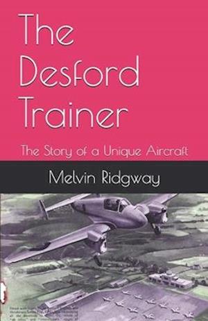 The Desford Trainer : The Story of a Unique Aircraft