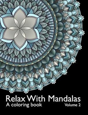 Relax With Mandalas: A Coloring Book - Volume 2